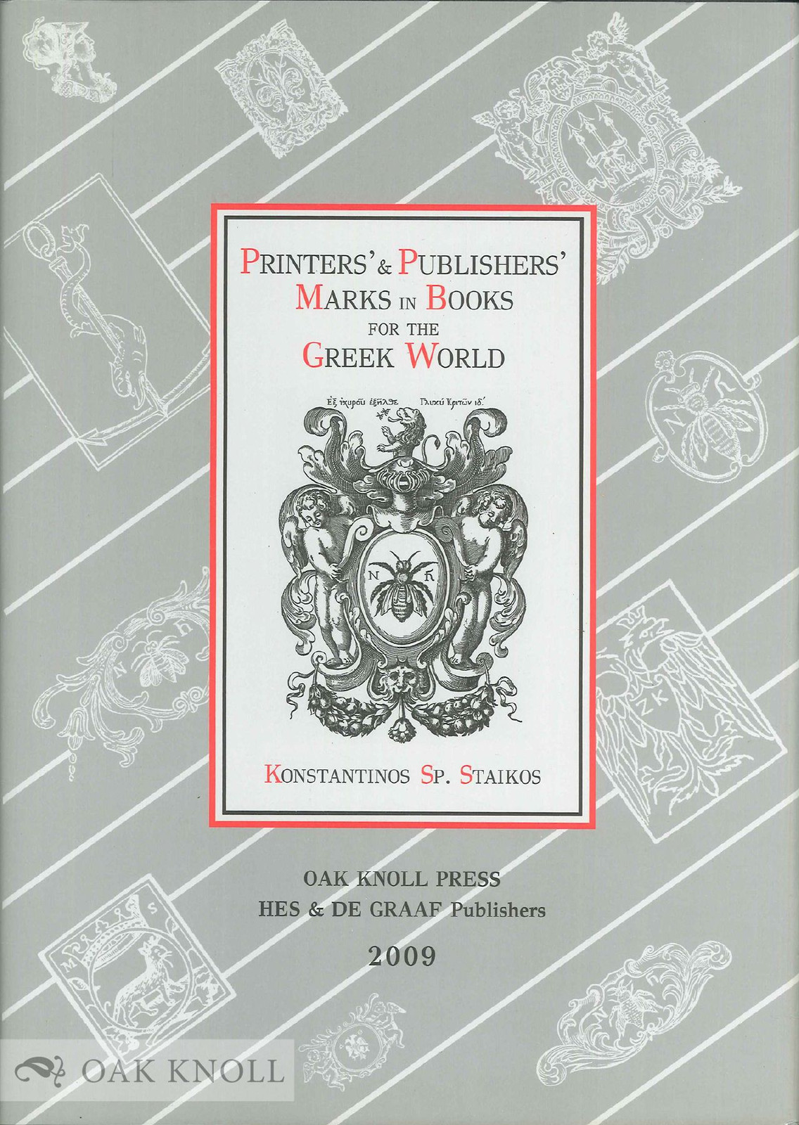 Konstantinos Sp Staikos / PRINTERS\' & PUBLISHERS\' MARKS IN BOOKS FOR THE GREEK