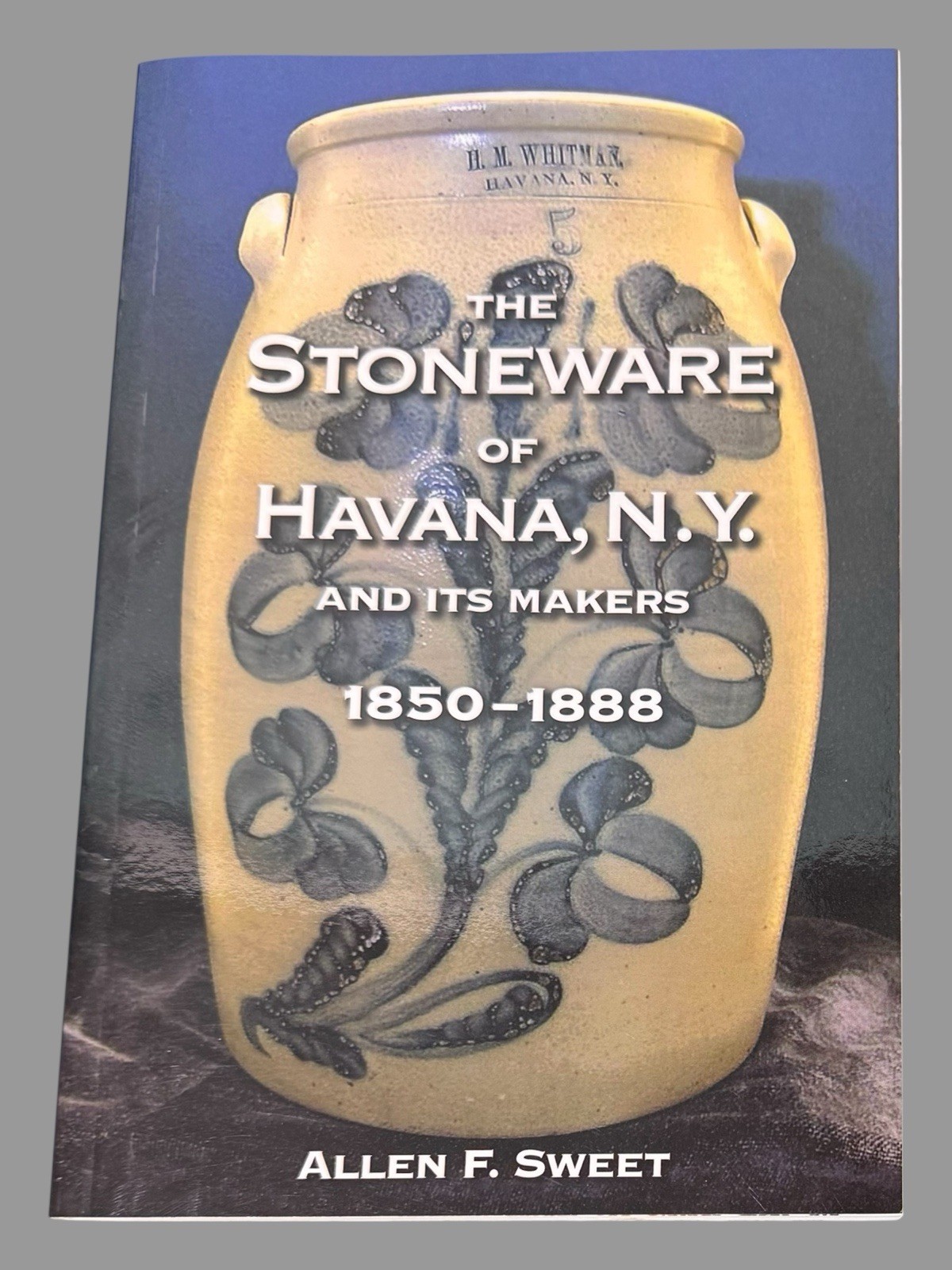 2011 The Stoneware of Havana, NY  Soft Cover Book Signed by Author Allen Sweet
