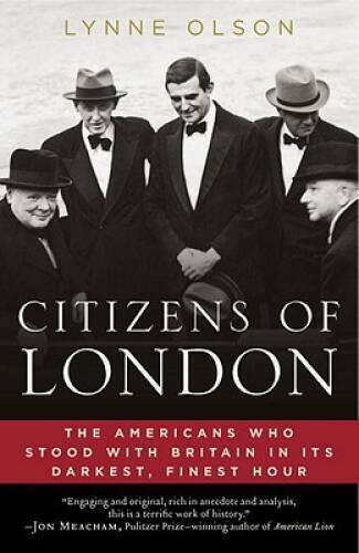 Citizens of London: The Americans Who Stood with Britain in Its Dark - VERY GOOD