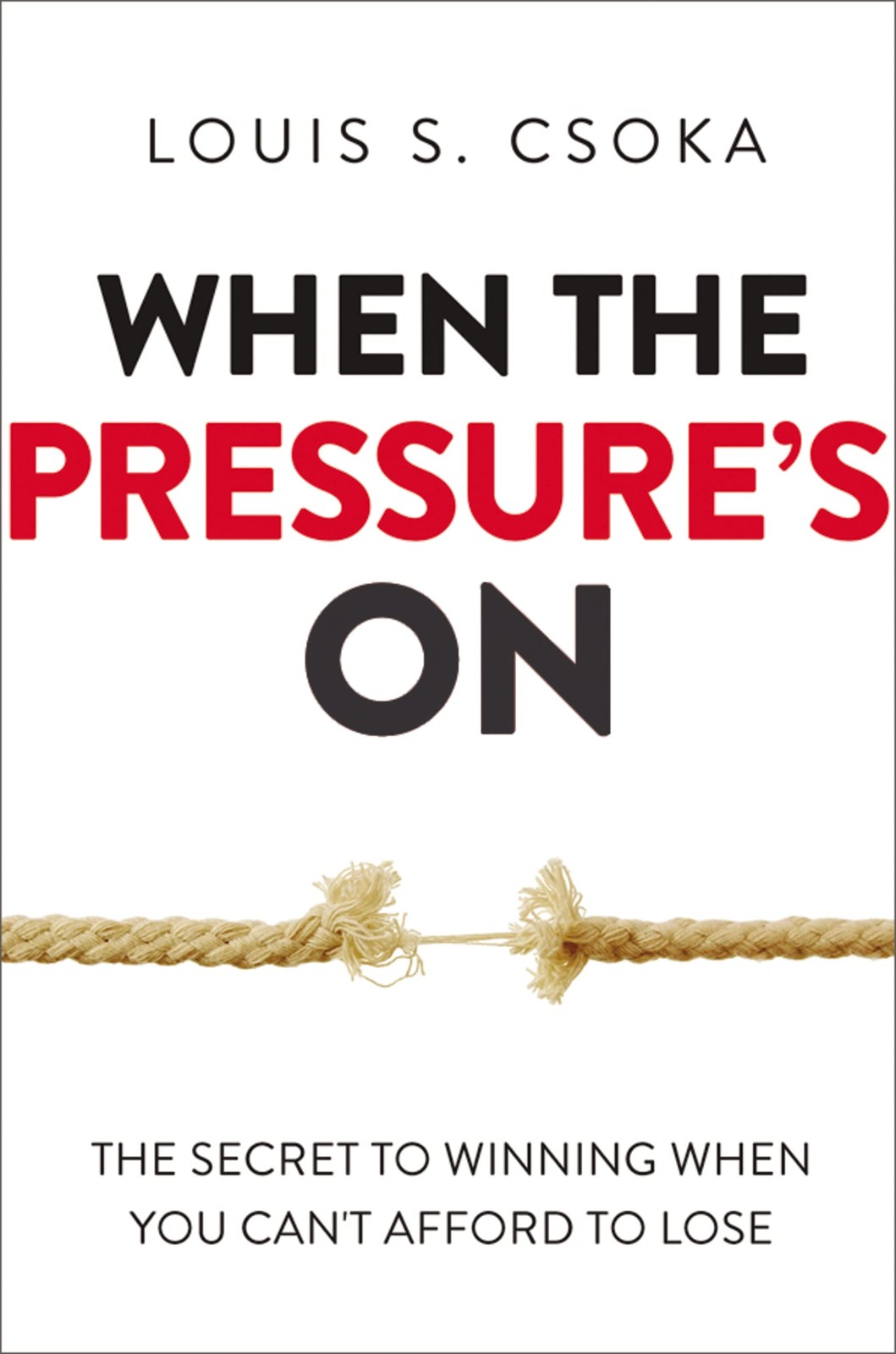 When the Pressure\'s On: The Secret to Winning When You Can\'t Aff