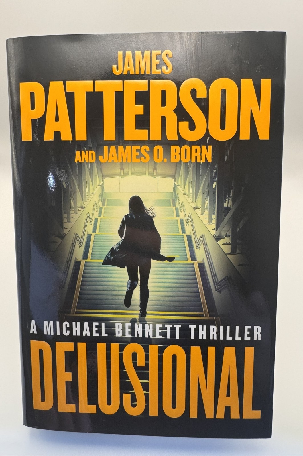 Delusional : A Michael Bennett Thriller by James O. Born and James Patterson...