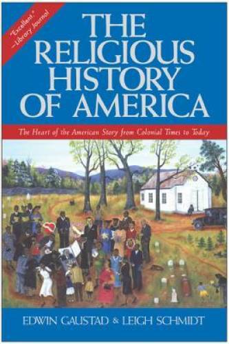 The Religious History of America: The Heart of the American Story from Co - GOOD