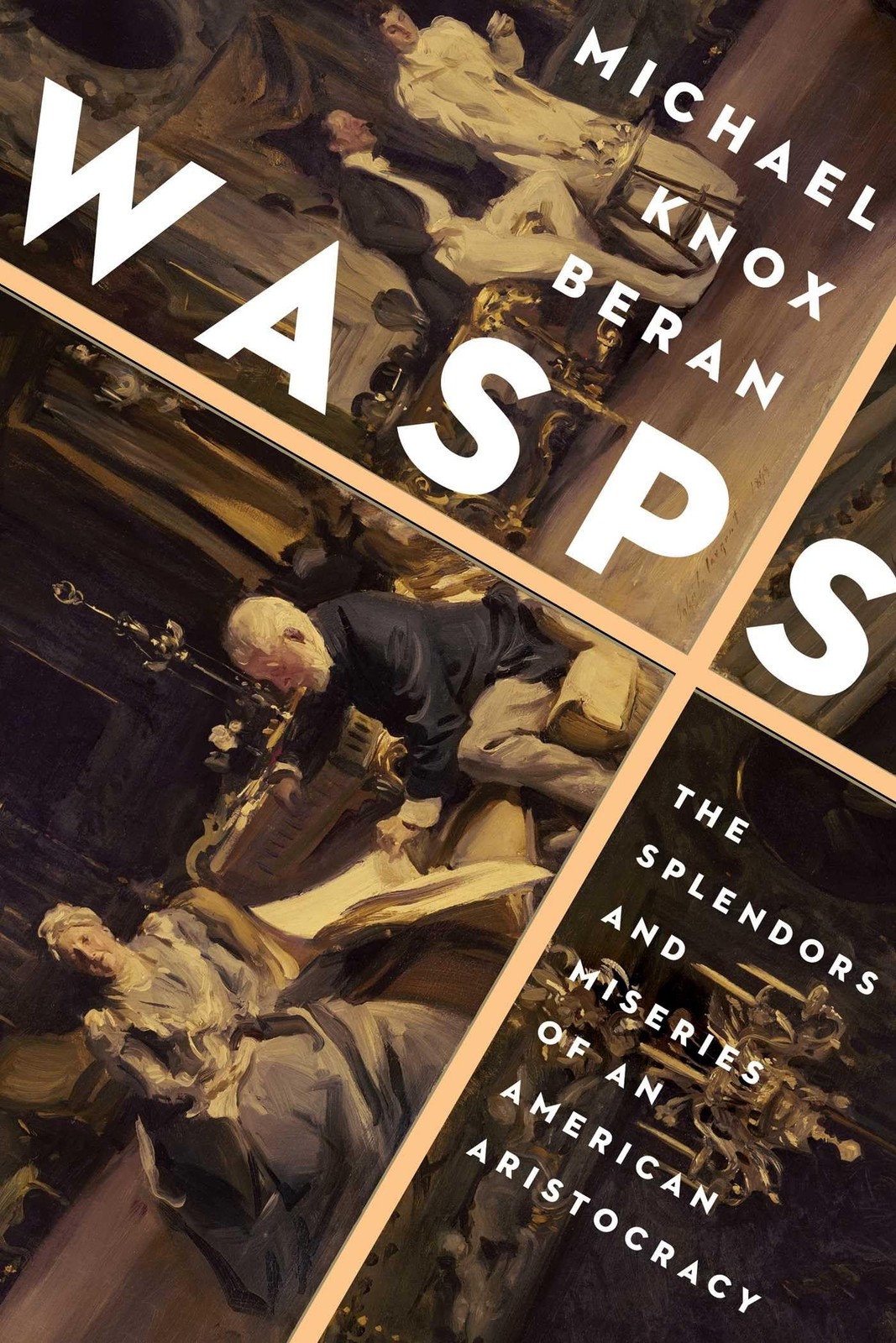 WASPS: The Splendors and Miseries of an American Aristocracy, Beran, Michael Kno