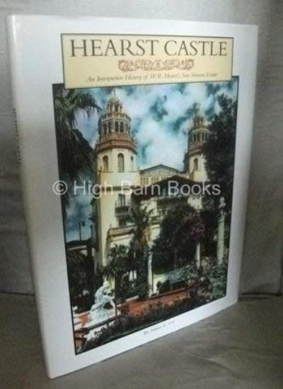 Hearst Castle: An Interpretive History of W. R. Hearst\'s San Sim
