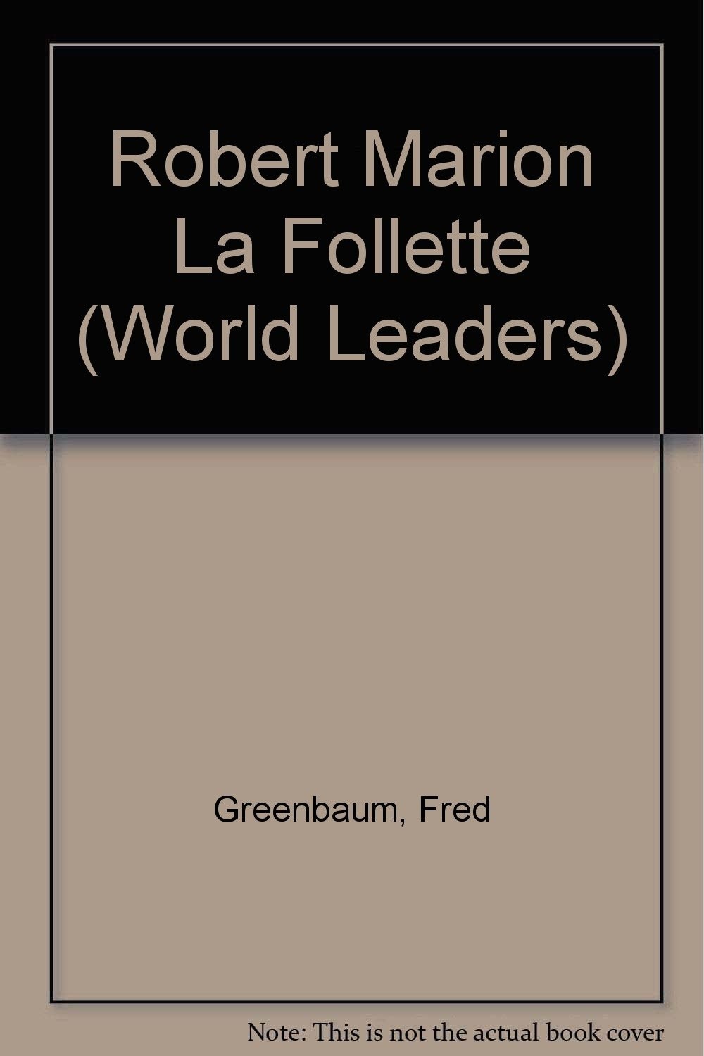 Robert Marion La Follette (Twayne\'s world leaders series)