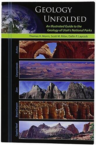 Geology Unfolded An Illustrated Guide to the Geology of Utah\'s Na - VERY GOOD