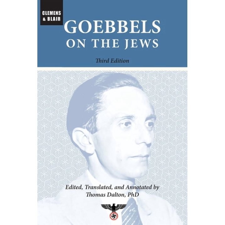 Goebbels on the Jews : The Complete Diary Entries: 1923 To 1945 by Joseph..