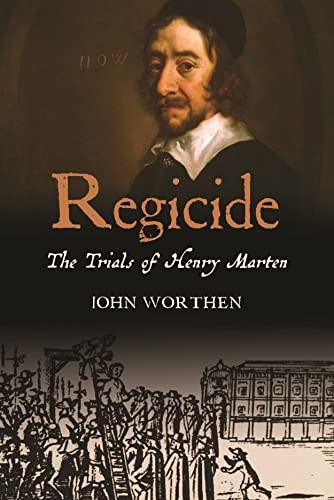 Regicide: The Trials of Henry Marten By John Worthen