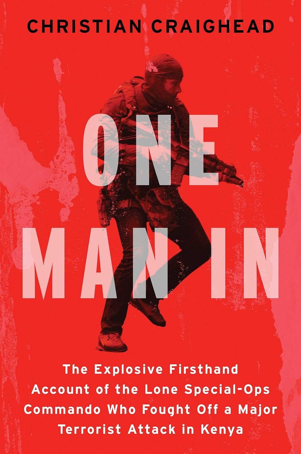 One Man in: The Explosive Firsthand Account of the Lone Special-Ops Co Hardcover One Man in: The Explosive Firsthand Account of the Lone Special-Ops Co Hardcover