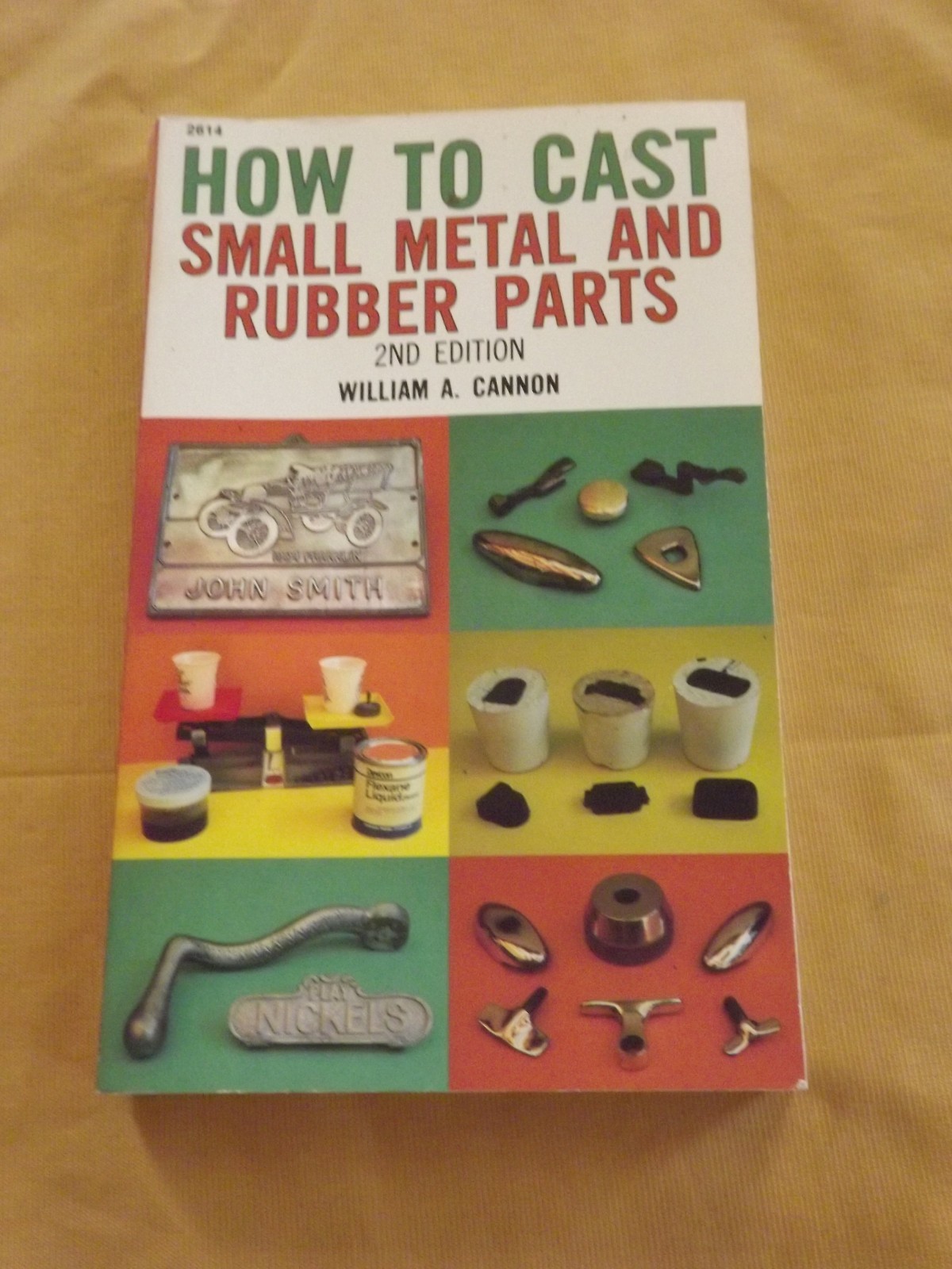 VINTAGE 1986 HOW TO CAST SMALL METAL AND RUBBER PARTS BOOK VINTAGE 1986 HOW TO CAST SMALL METAL AND RUBBER PARTS BOOK
