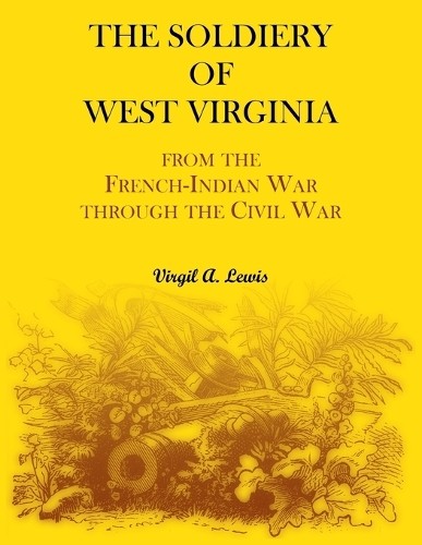 Virgil Lewis The Soldiery of West Virginia (Paperback) (UK IMPORT) Virgil Lewis The Soldiery of West Virginia (Paperback) (UK IMPORT)