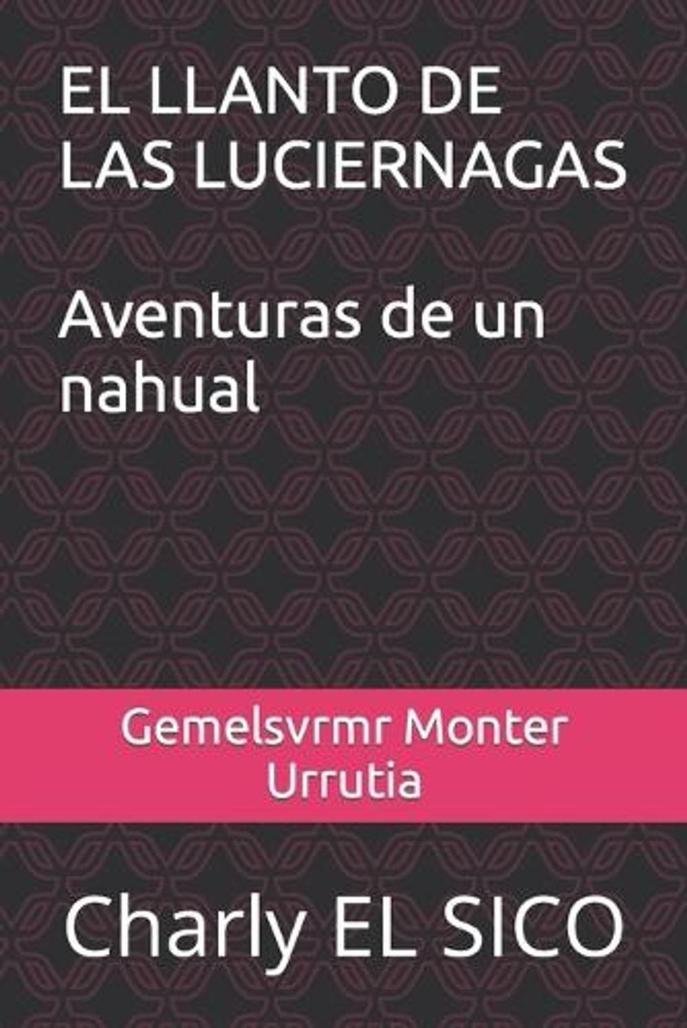 El Llanto de Las Luciernagas: Charly EL SICO by Gemelsvrmr Ra?l Monter Urrutia (