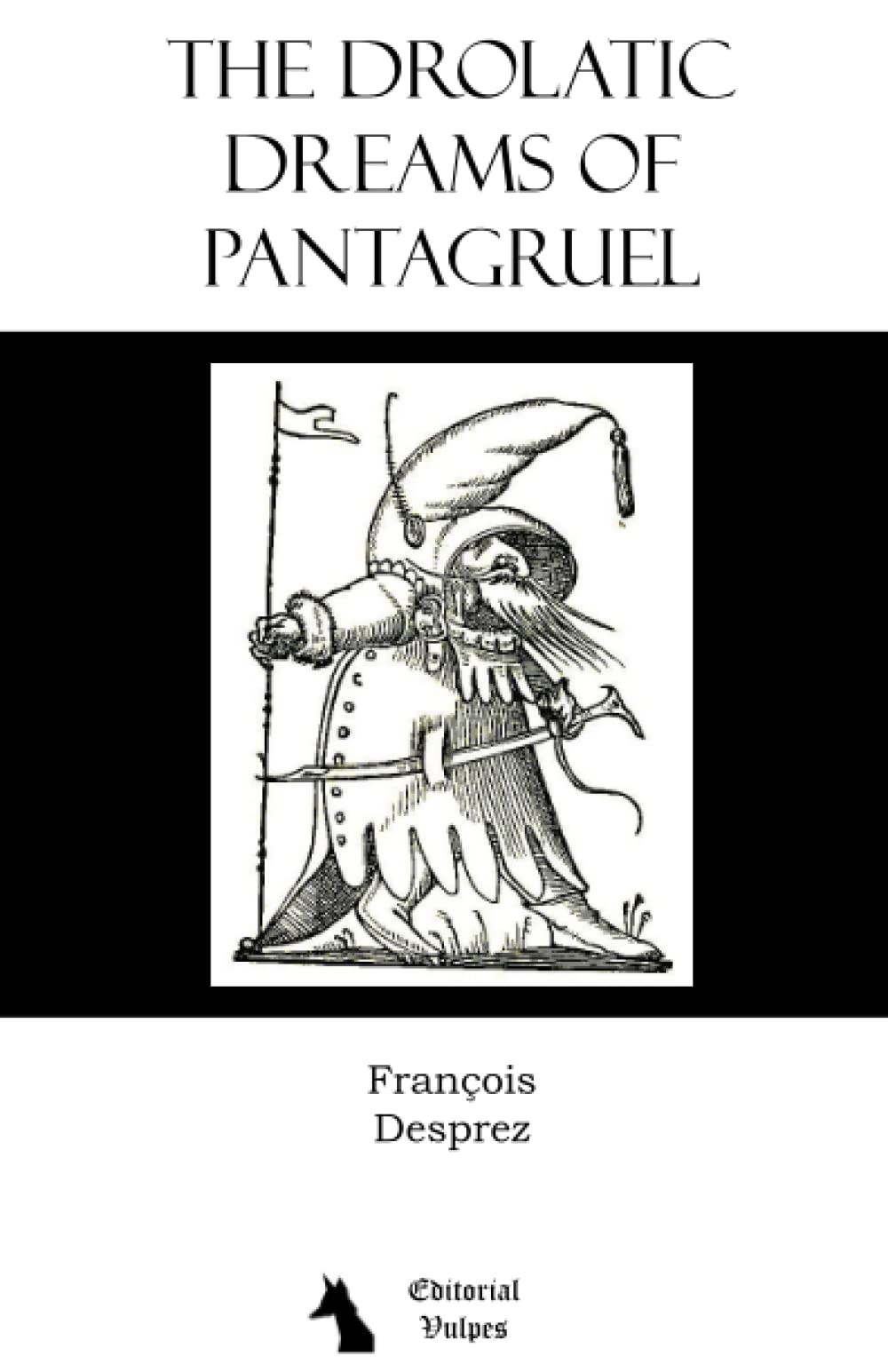 The drolatic dreams of Pantagruel by Francois Desprez The drolatic dreams of Pantagruel by Francois Desprez