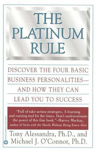 The Platinum Rule: Discover the Four Basic Business Personalities and How - GOOD The Platinum Rule: Discover the Four Basic Business Personalities and How - GOOD