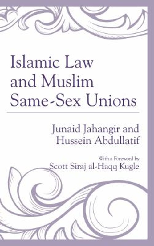 Islamic Law and Muslim Same-Sex Unions Hussein, Jahangir, Junaid Islamic Law and Muslim Same-Sex Unions Hussein, Jahangir, Junaid