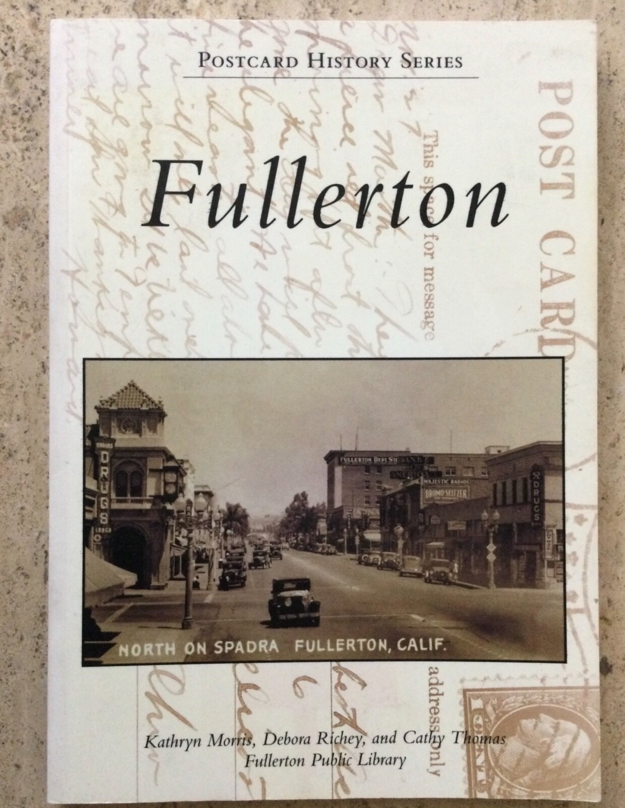 FULLERTON CALIFORNIA-A POSTCARD HISTORY-BY THE FULLERTON PUBLIC LIBRARY FULLERTON CALIFORNIA-A POSTCARD HISTORY-BY THE FULLERTON PUBLIC LIBRARY