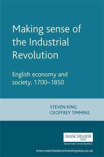 Making sense of the Industrial Revolution: English economy and society, 1700–18
