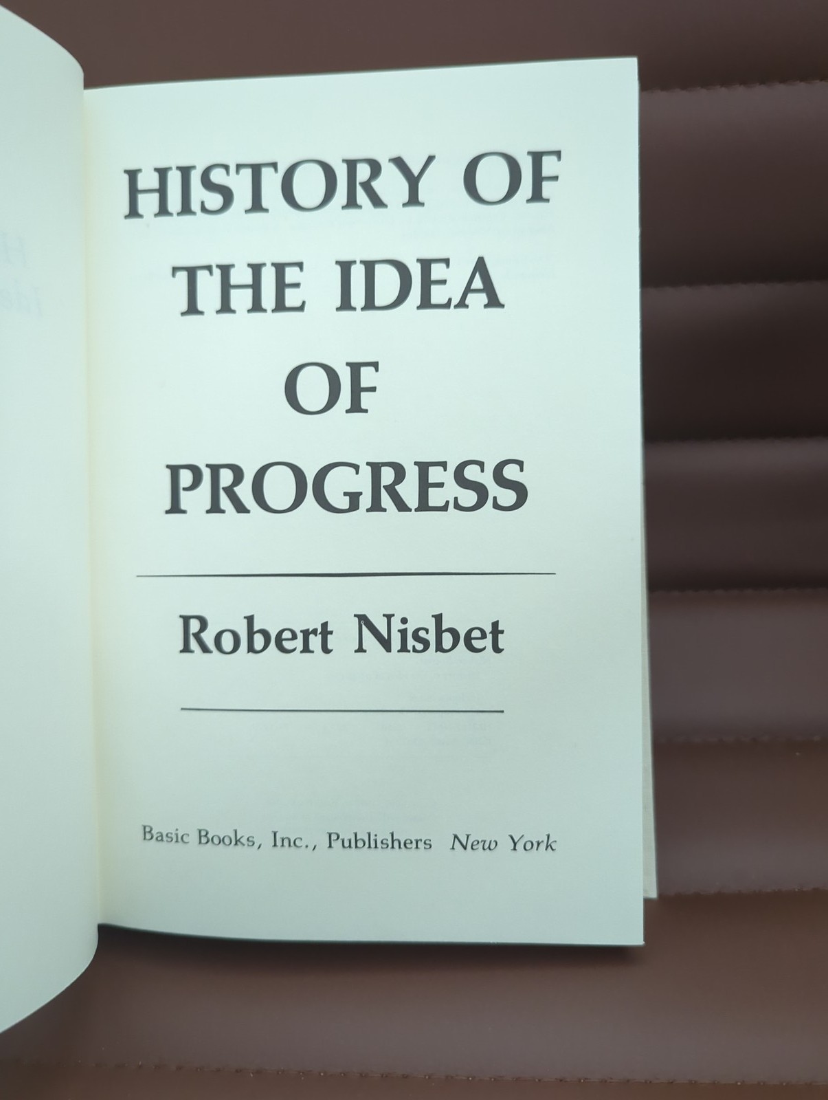 History of the Idea of Progress by Robert Nisbet 1980 History of the Idea of Progress by Robert Nisbet 1980