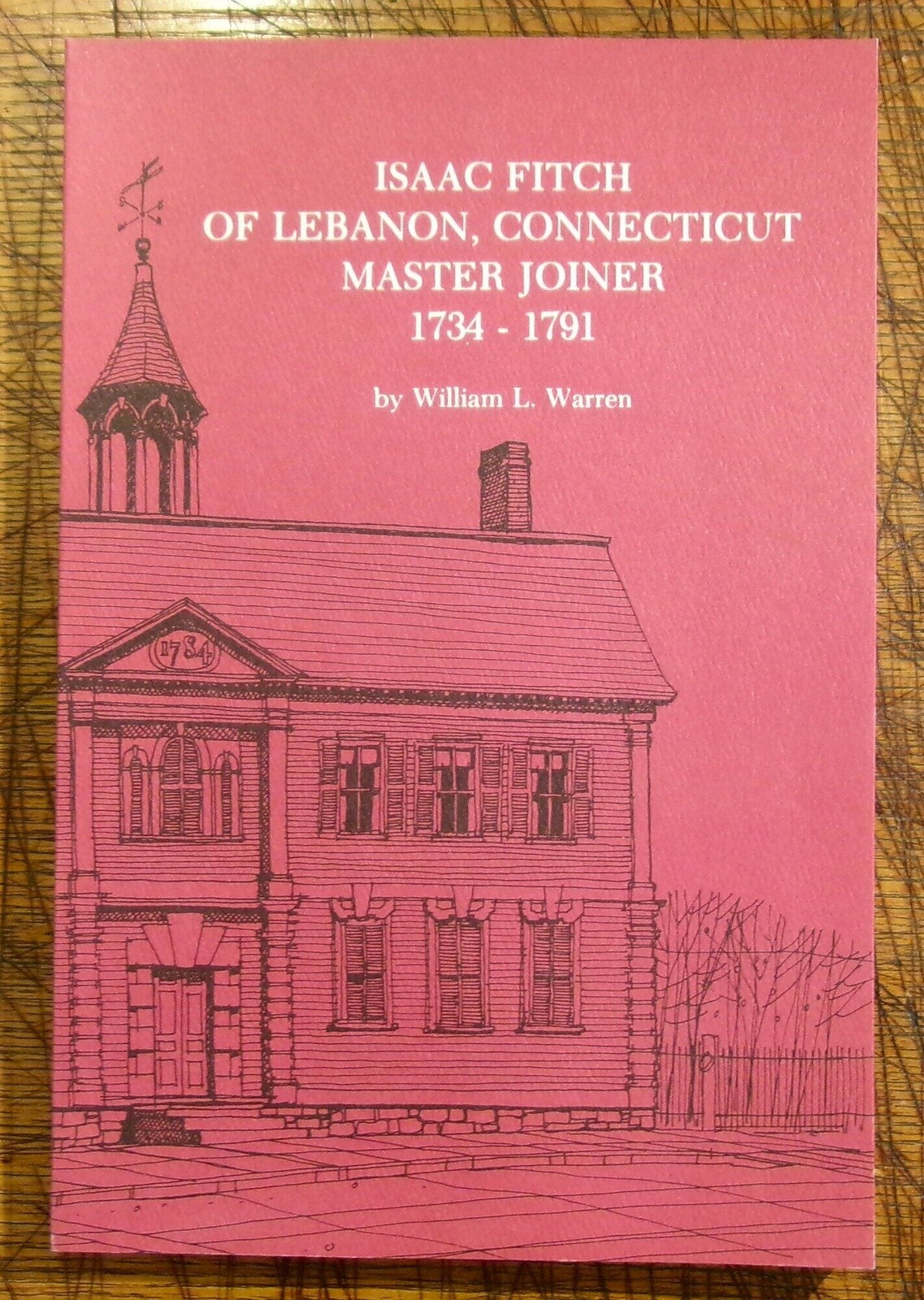 William L Warren / Isaac Fitch of Lebanon Connecticut Master Joiner 1st ed 1978