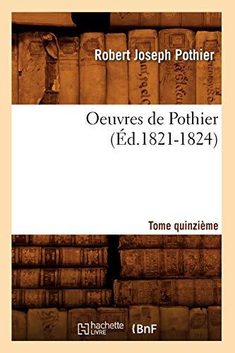 Oeuvres de Pothier. Tome quinzieme (Ed.1821-1824)                              