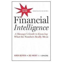 Financial Intelligence: A Manager's Guide to Knowing What the Numbers Really...