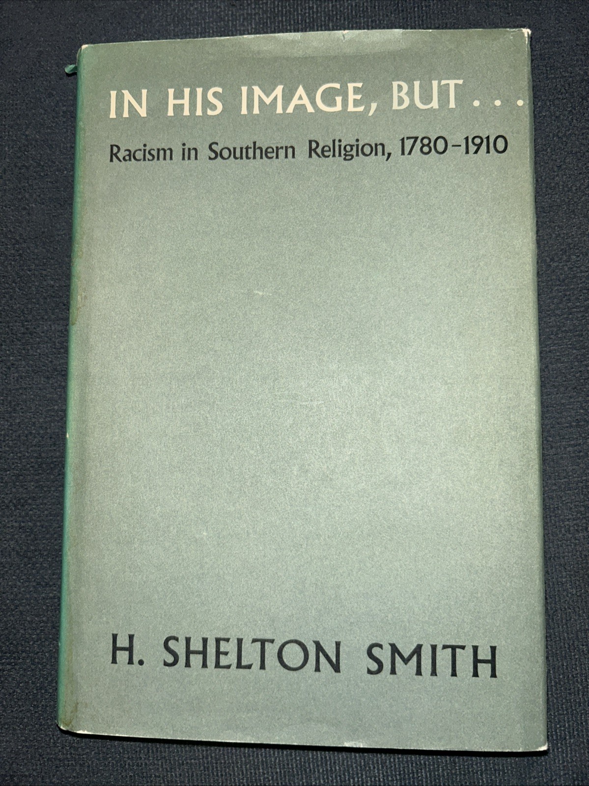 IN HIS IMAGE, BUT Racism in Southern Religion 1780-1910 SIGNED 1st Ed 1972 HBDJ IN HIS IMAGE, BUT Racism in Southern Religion 1780-1910 SIGNED 1st Ed 1972 HBDJ