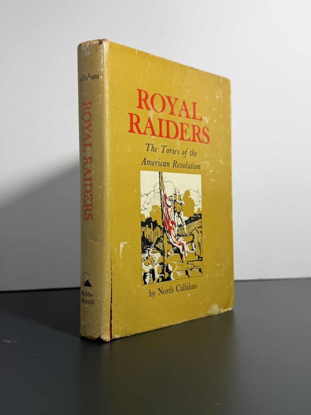 Royal Raiders The Tories of the American Revolution North Callahan 1st Ed 1963 Royal Raiders The Tories of the American Revolution North Callahan 1st Ed 1963