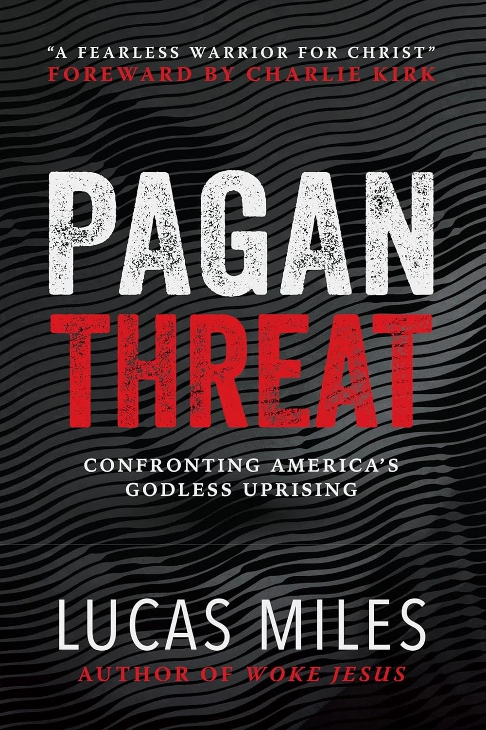 Pagan Threat: Confronting America's Godless Uprising Foreword by Lucas Miles....