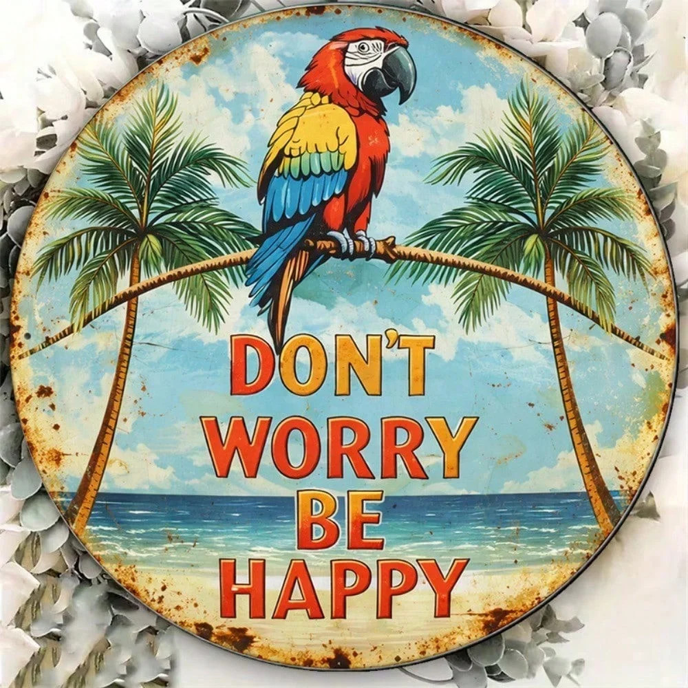 Vintage Don't Worry Be Happy Parrot Round Sign Beach Bar Decor