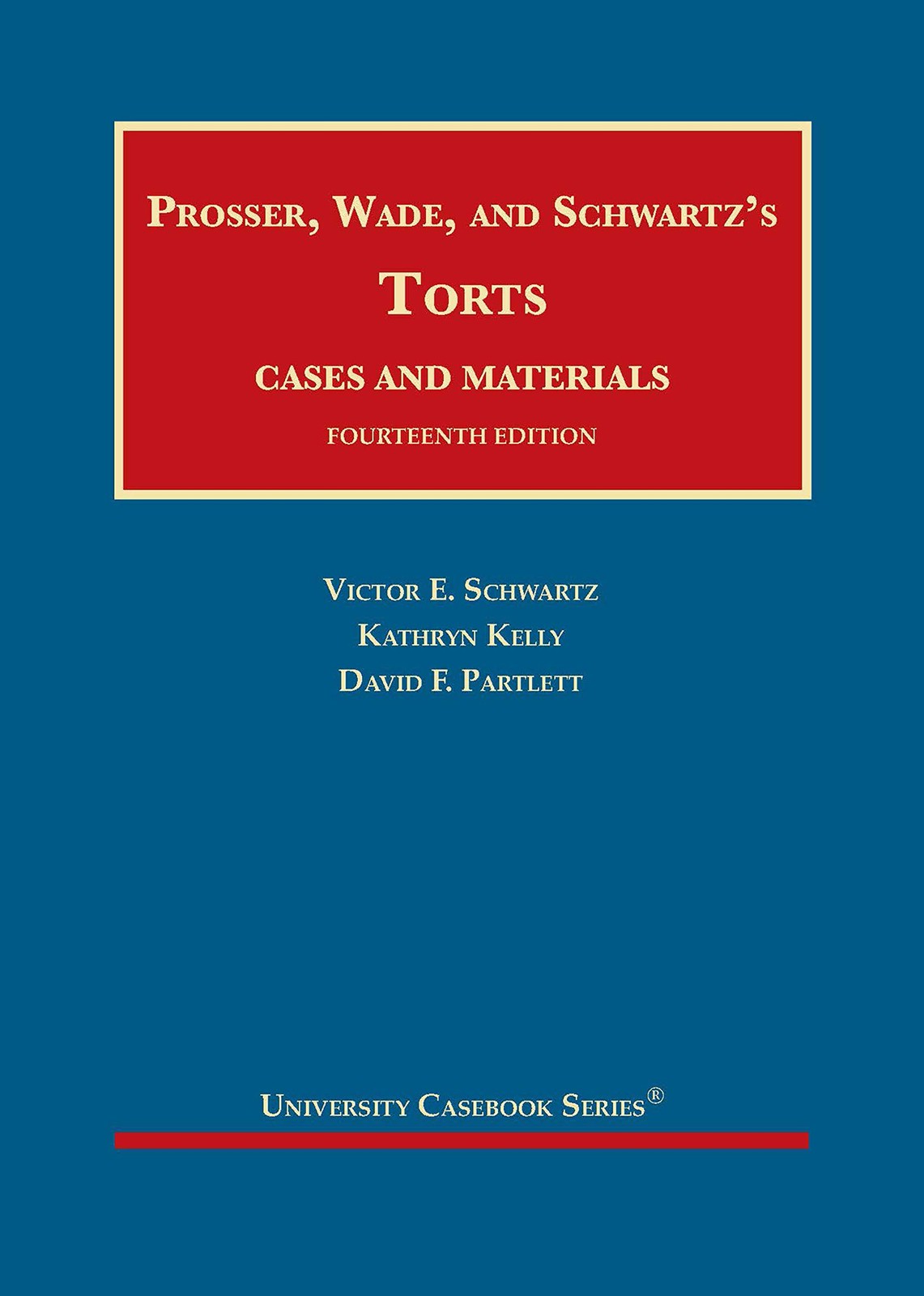 Prosser, Wade and Schwartz\'s Torts, Cases and Materials (University Casebook...