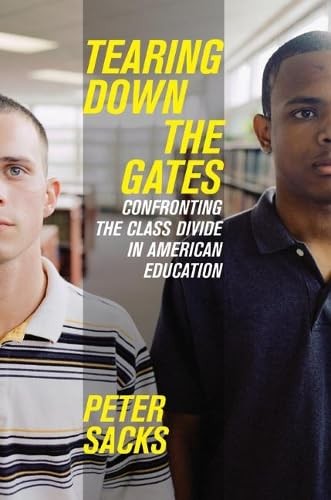 Tearing Down the Gates: Confronting the Class Divide in American Education Tearing Down the Gates: Confronting the Class Divide in American Education