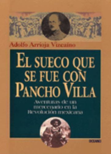 El sueco que se fue con Pancho Villa El sueco que se fue con Pancho Villa
