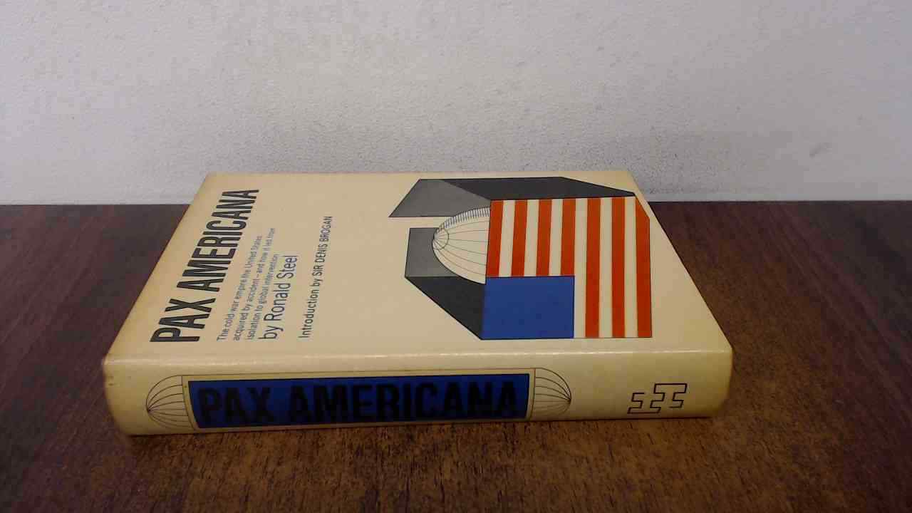 Pax Americana, Ronald Steel, Hamish Hamilton, 1968, Hardcover