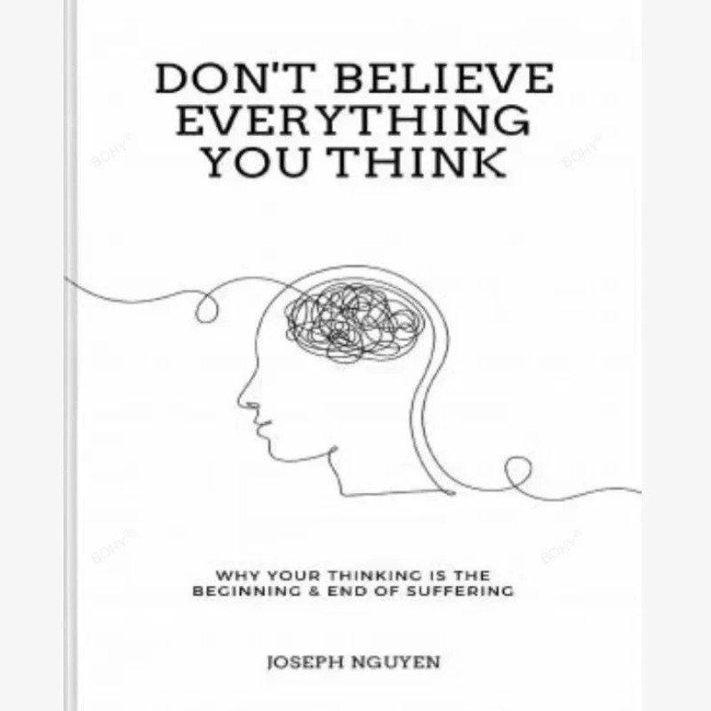 Don\'t Believe Everything You Think Why Your Thinking Is The Beginning USA Stock Don\'t Believe Everything You Think Why Your Thinking Is The Beginning USA Stock