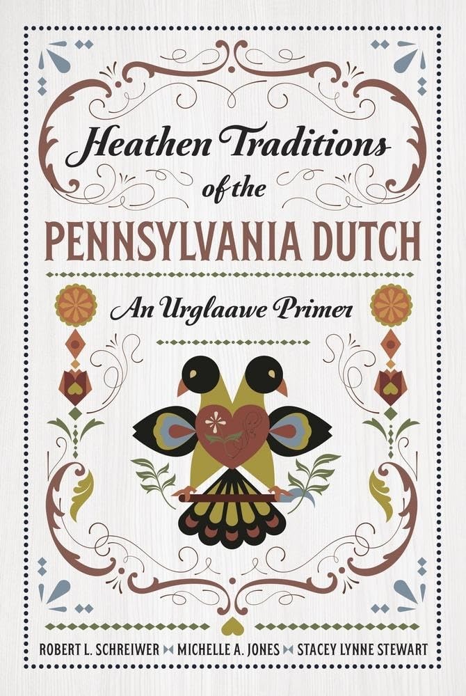 Heathen Traditions of the Pennsylvania Dutch: A, Schreiwer, Schreiwer, Jones=#