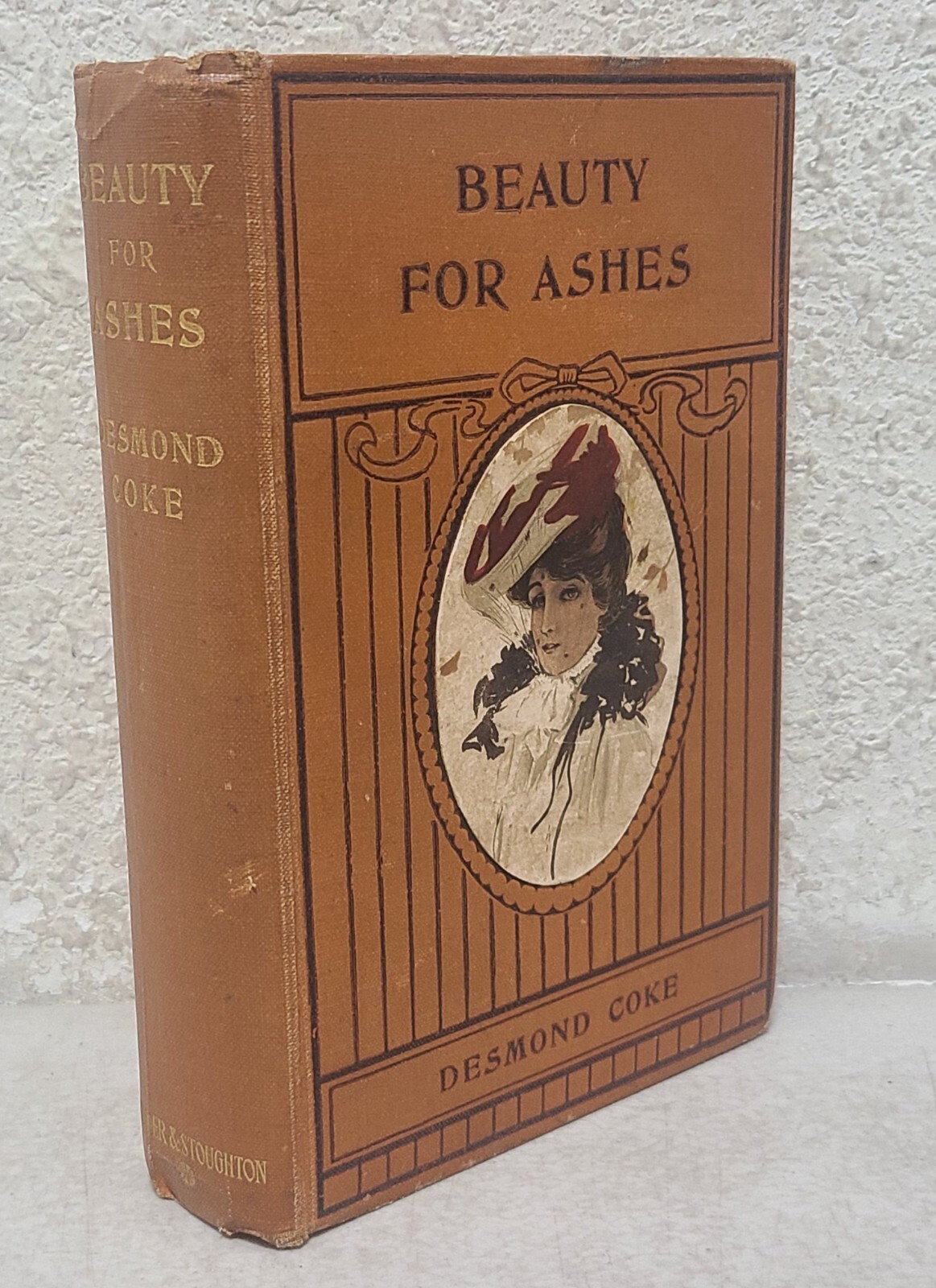 Desmond Coke Beauty For Ashes Hardcover Book 1910 Hodder Stoughton Novel Vtg Desmond Coke Beauty For Ashes Hardcover Book 1910 Hodder Stoughton Novel Vtg