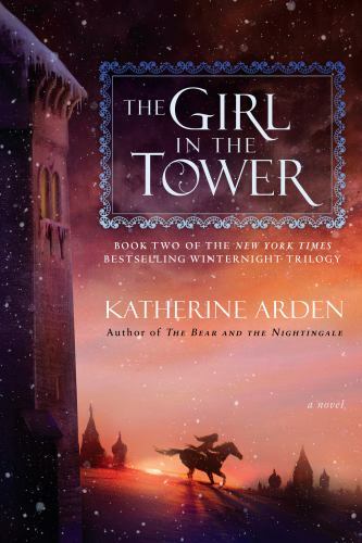The Girl in the Tower: A Novel by Katherine Arden (110188598X) Paperback