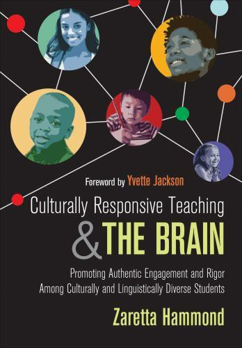 Culturally Responsive Teaching and the Brain : Promoting Authentic Engagement...