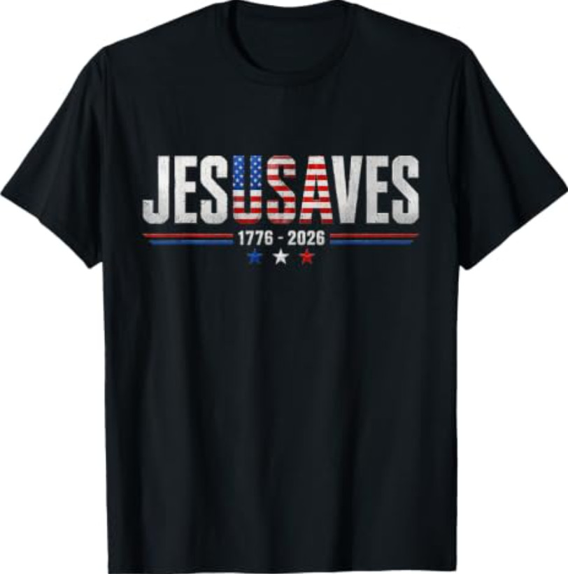 Jesus Saves 1776 2026 USA 250th Anniverary 4th of July T-Shirt Jesus Saves 1776 2026 USA 250th Anniverary 4th of July T-Shirt