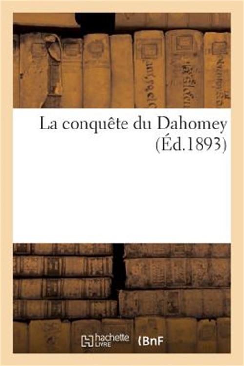 La Conqu�te Du Dahomey (Paperback or Softback)