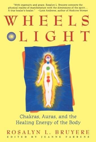 Wheels of Light: Chakras, Auras, and the Healing Energy of the Body - GOOD