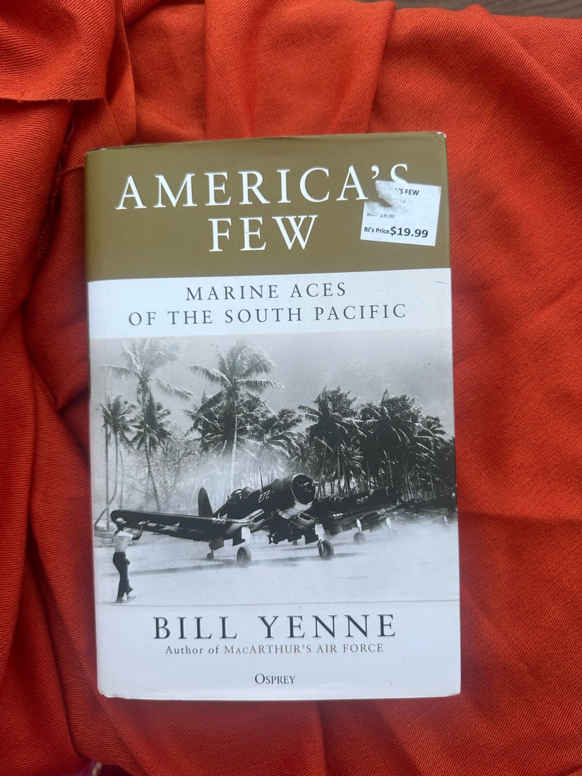 America’s Few: Marine Aces Of The South Pacific by Bill Yenne. HC, 2022 Like new