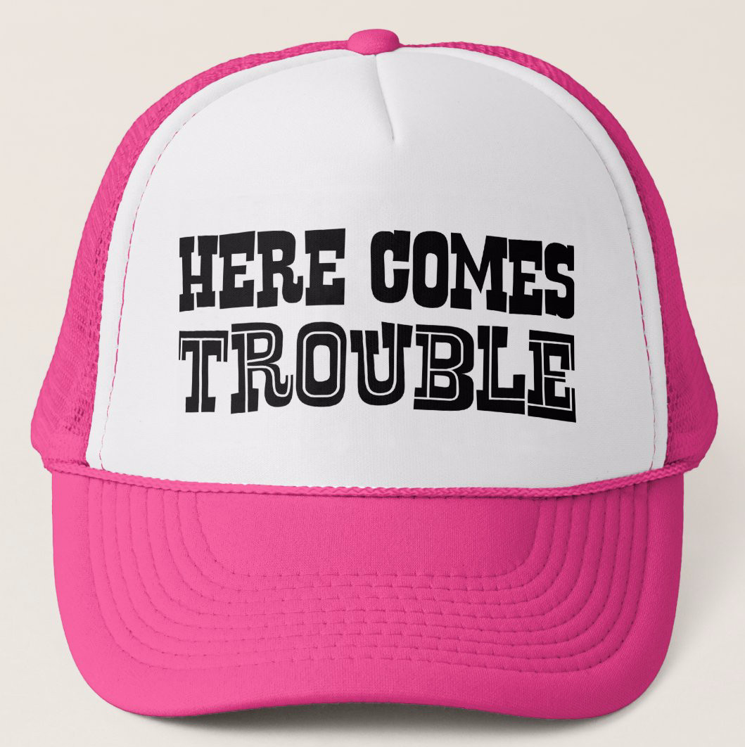 Here Comes The Trouble Trucker Hat Here Comes The Trouble Trucker Hat