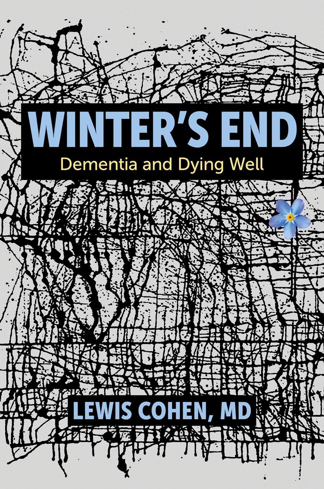 Winter\'s End: Dementia and Dying Well Winter\'s End: Dementia and Dying Well