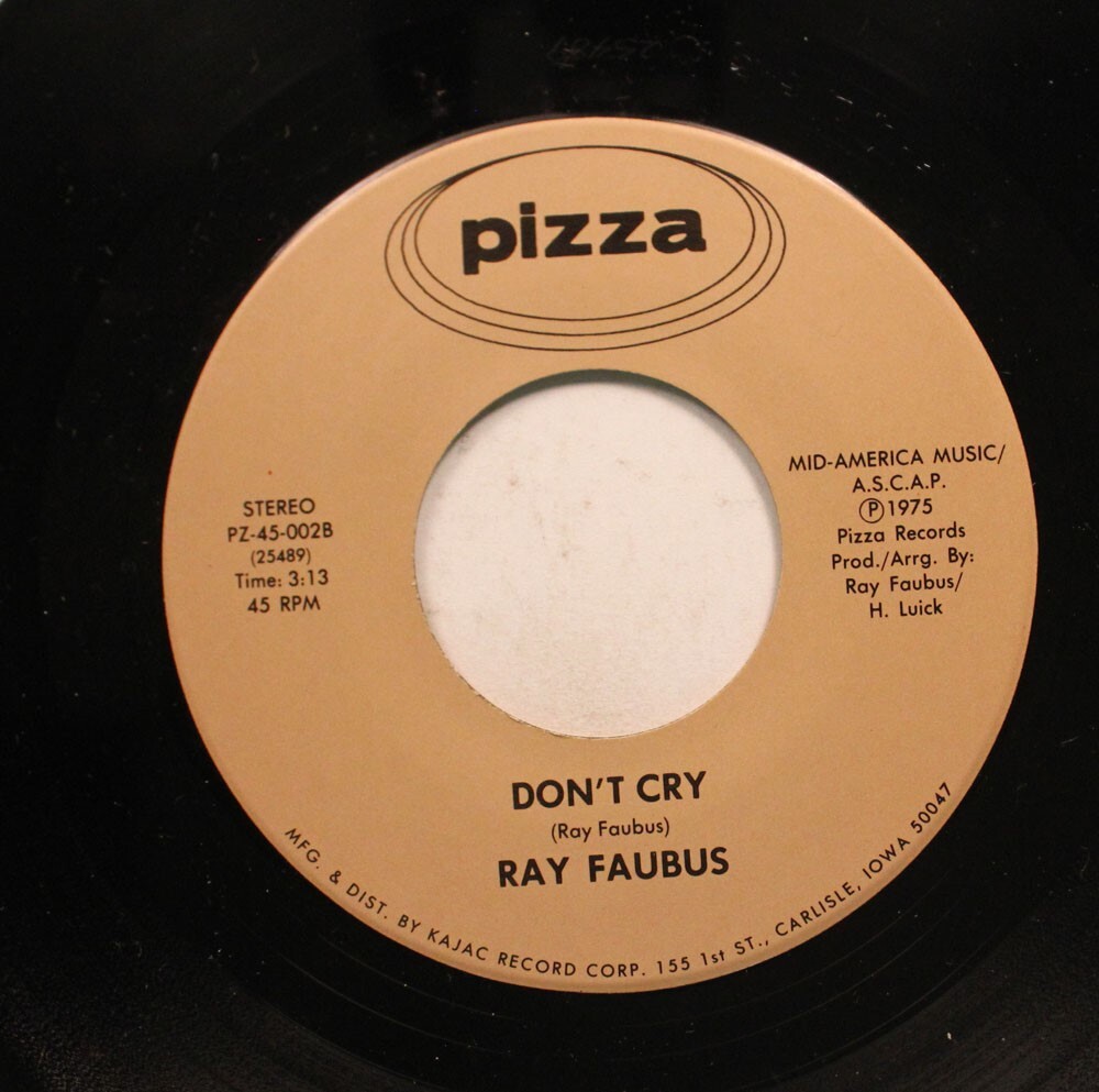 Country Nm 45 Ray Faubus - Don'T Cry / Kelly, Keep The Bar Doors Open On Pizza