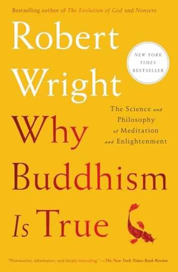 Why Buddhism is True: The Science and - Paperback, by Wright Robert - Very Good Why Buddhism is True: The Science and - Paperback, by Wright Robert - Very Good