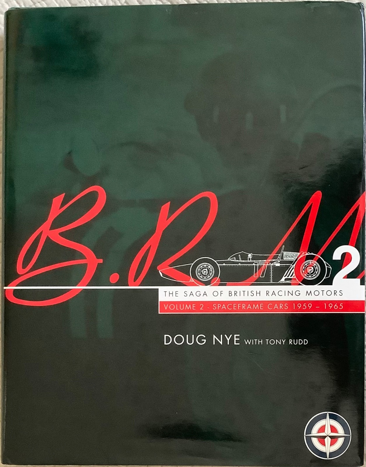 BRM: The Saga of British Racing Motors: Volume 2 -Spaceframe Cars 1959-1965 Nye