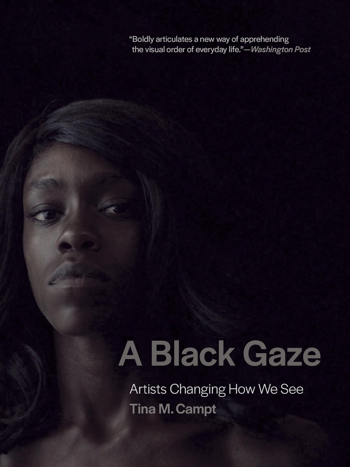 A Black Gaze: Artists Changing How We See, Campt, Tina M., Excellent Book