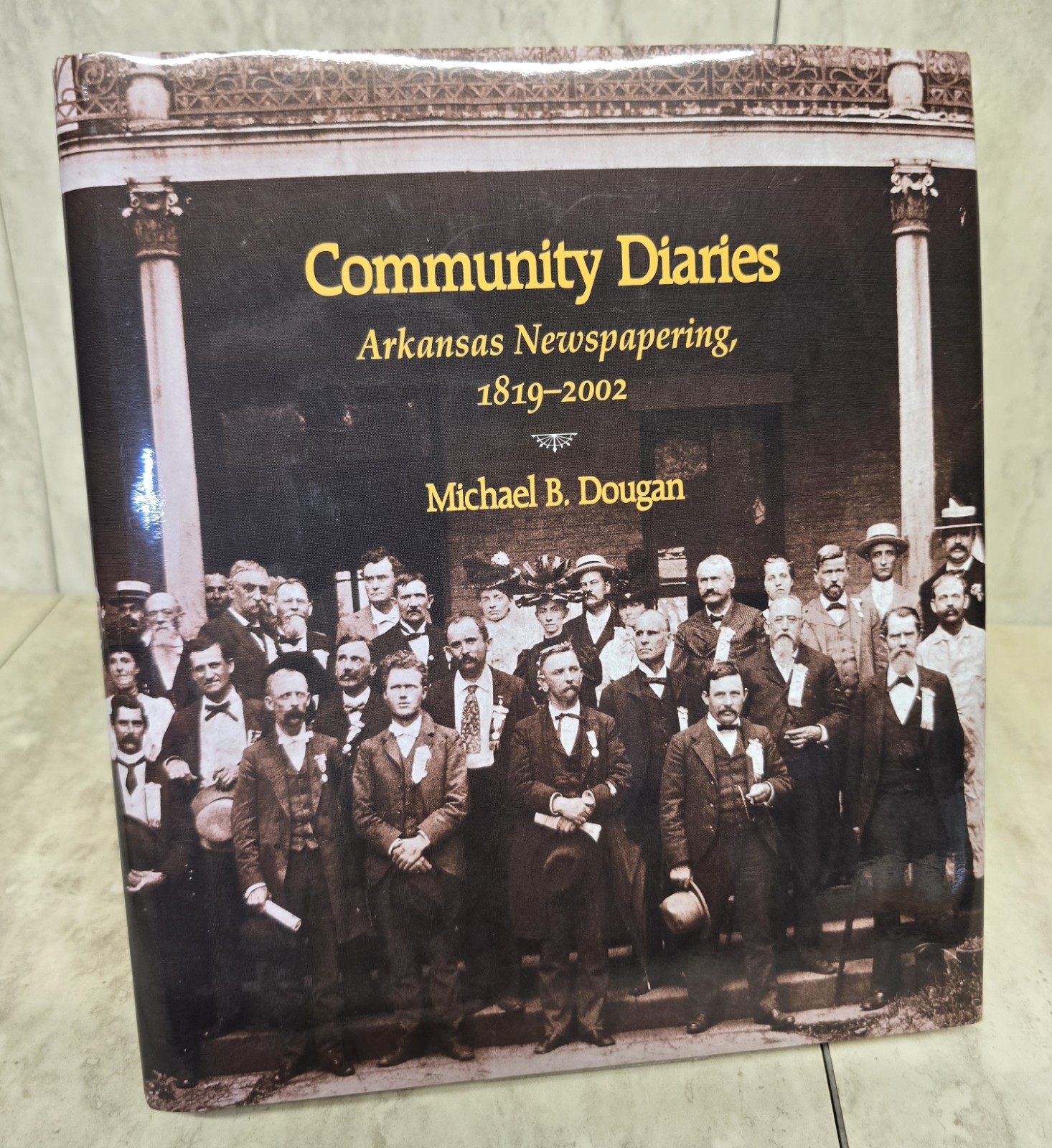 Community Diaries Arkansas Newspapering History 1819-2002 Dougan Hardcover VG DJ