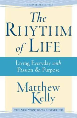 The Rhythm of Life - Paperback By Matthew Kelly - VERY GOOD